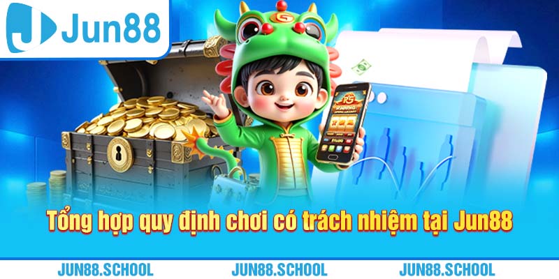 Tổng hợp quy định chơi có trách nhiệm tại Jun88